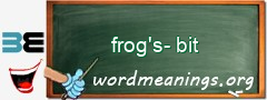 WordMeaning blackboard for frog's-bit